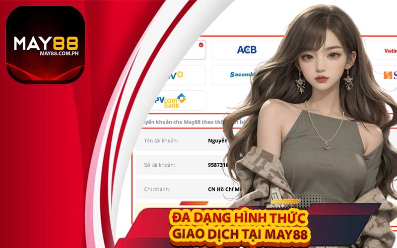 Đa Dạng Hình Thức giao dịch Tại May88